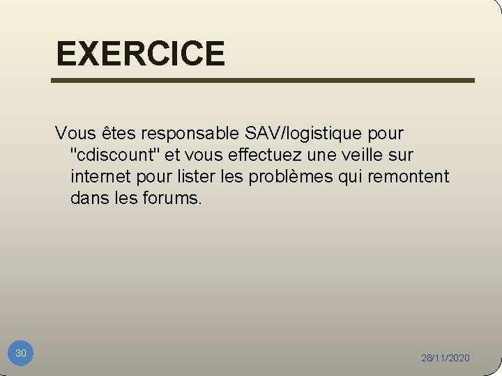 EXERCICE Vous êtes responsable SAV/logistique pour "cdiscount" et vous effectuez une veille sur internet