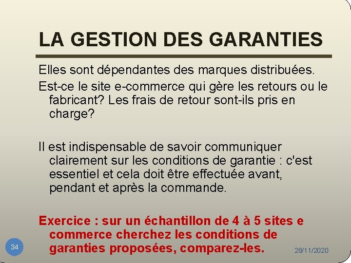 LA GESTION DES GARANTIES Elles sont dépendantes des marques distribuées. Est-ce le site e-commerce