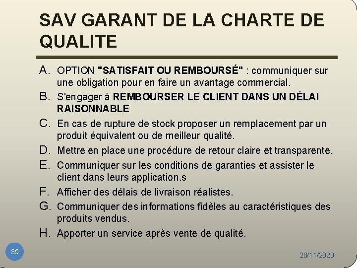 SAV GARANT DE LA CHARTE DE QUALITE A. OPTION "SATISFAIT OU REMBOURSÉ" : communiquer