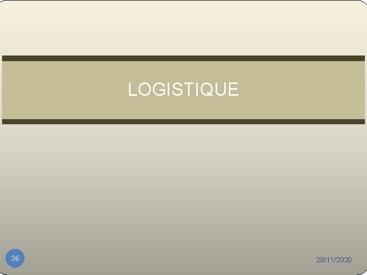 LOGISTIQUE 36 28/11/2020 