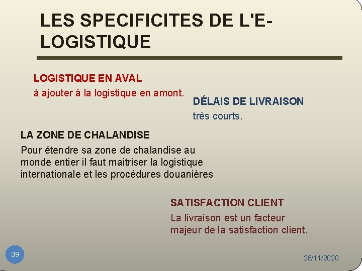 LES SPECIFICITES DE L'ELOGISTIQUE EN AVAL à ajouter à la logistique en amont. DÉLAIS