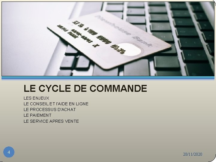 LE CYCLE DE COMMANDE LES ENJEUX LE CONSEIL ET l’AIDE EN LIGNE LE PROCESSUS