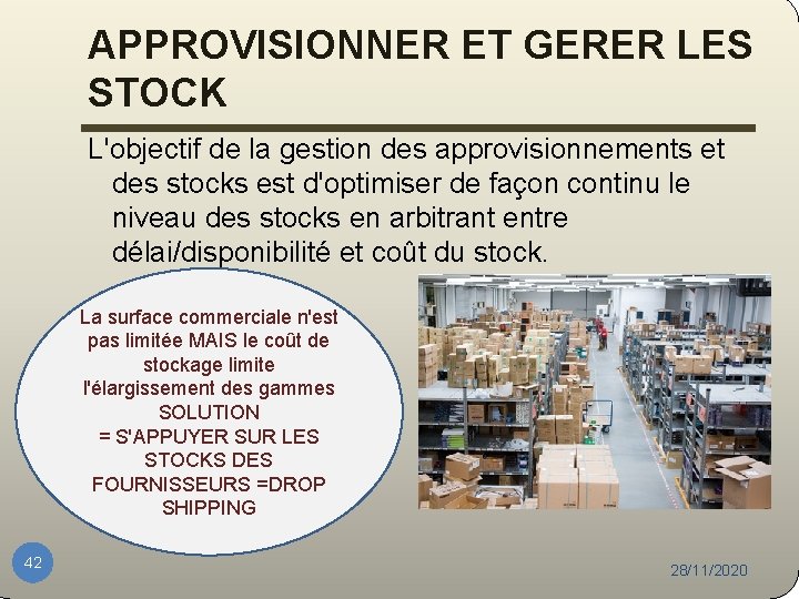 APPROVISIONNER ET GERER LES STOCK L'objectif de la gestion des approvisionnements et des stocks