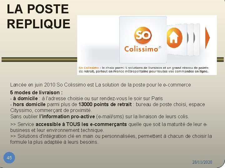 LA POSTE REPLIQUE Lancée en juin 2010 So Colissimo est La solution de la