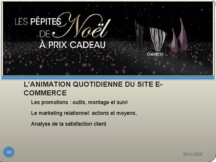 L’ANIMATION QUOTIDIENNE DU SITE ECOMMERCE Les promotions : outils, montage et suivi Le marketing