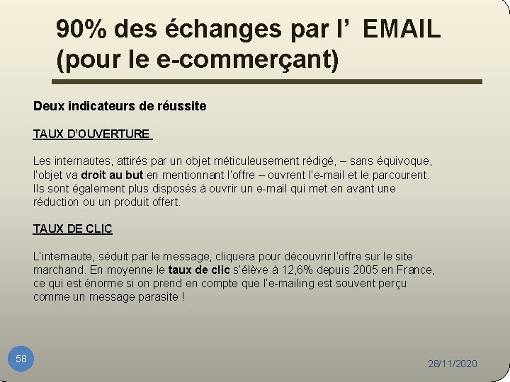 90% des échanges par l’ EMAIL (pour le e-commerçant) Deux indicateurs de réussite TAUX