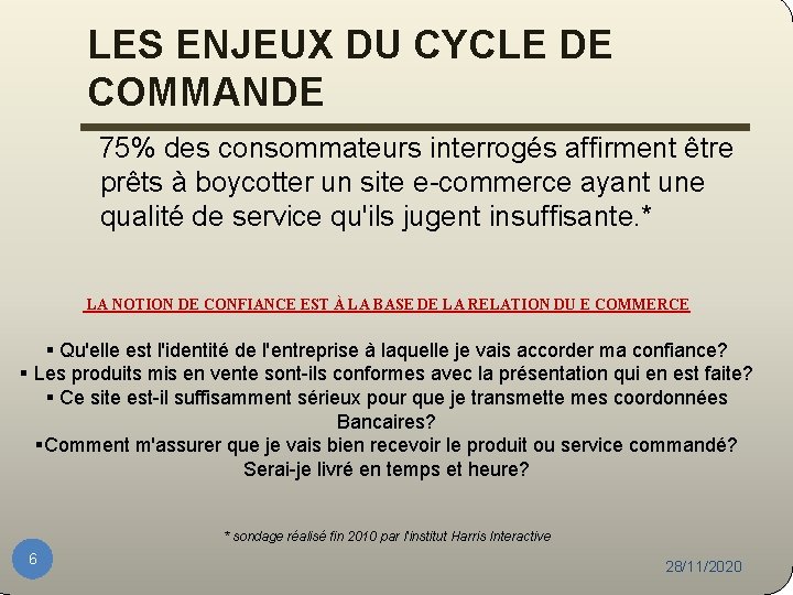 LES ENJEUX DU CYCLE DE COMMANDE 75% des consommateurs interrogés affirment être prêts à