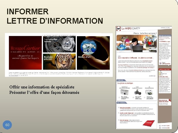 INFORMER LETTRE D’INFORMATION Offrir une information de spécialiste Présenter l’offre d’une façon détournée 60