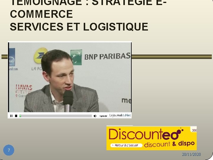 TEMOIGNAGE : STRATEGIE ECOMMERCE SERVICES ET LOGISTIQUE 7 28/11/2020 