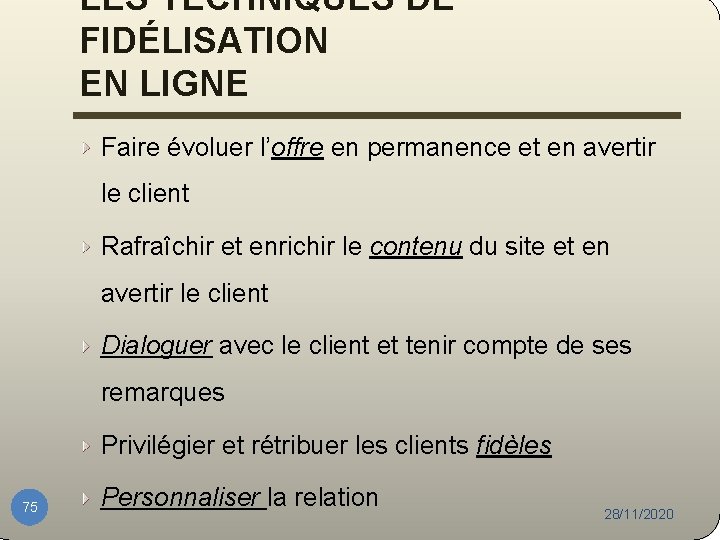 LES TECHNIQUES DE FIDÉLISATION EN LIGNE Faire évoluer l’offre en permanence et en avertir