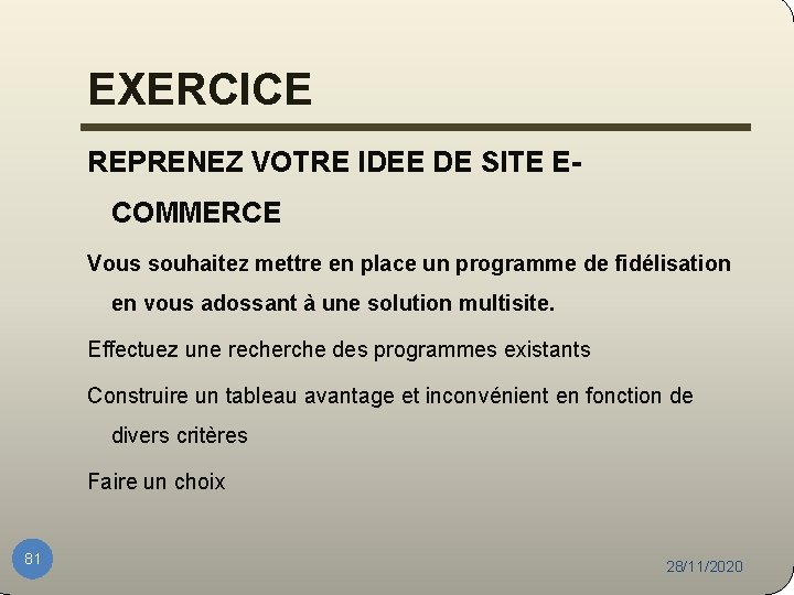 EXERCICE REPRENEZ VOTRE IDEE DE SITE ECOMMERCE Vous souhaitez mettre en place un programme