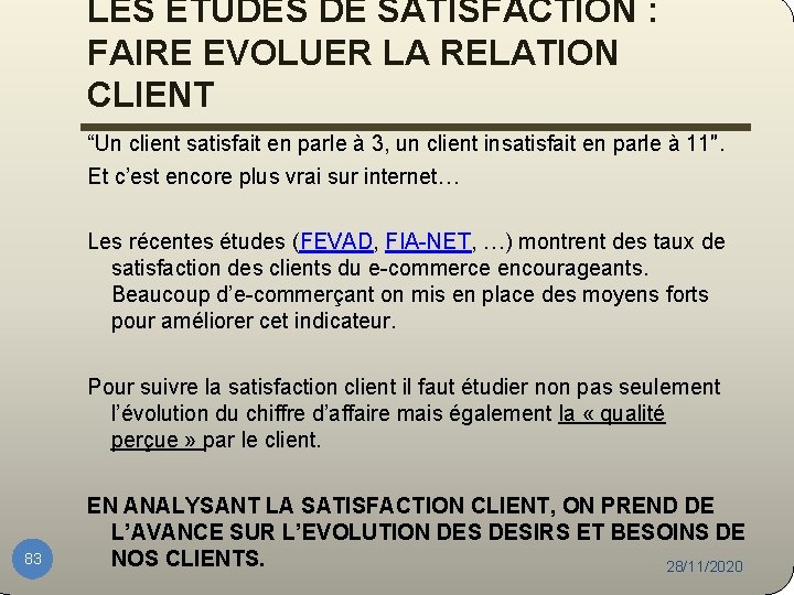 LES ETUDES DE SATISFACTION : FAIRE EVOLUER LA RELATION CLIENT “Un client satisfait en