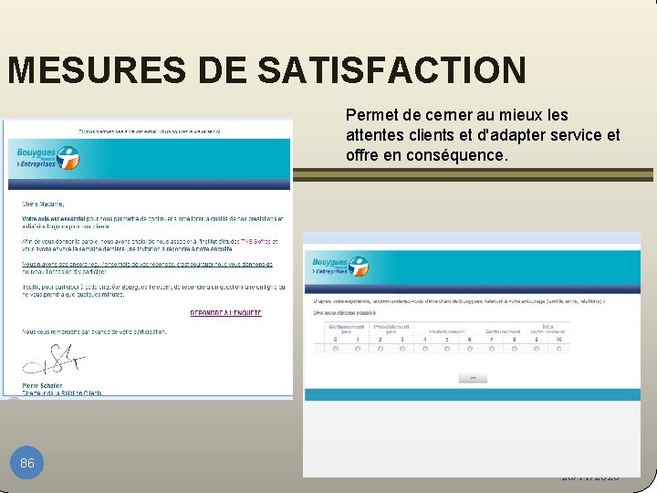 MESURES DE SATISFACTION Permet de cerner au mieux les attentes clients et d'adapter service