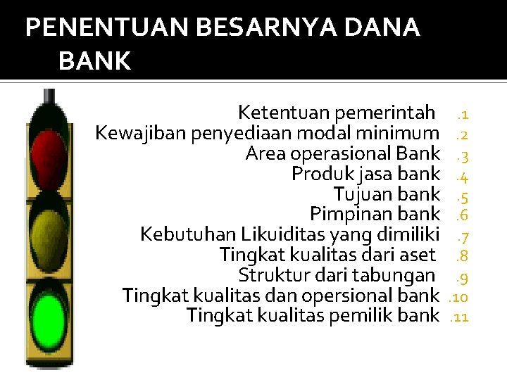 PENENTUAN BESARNYA DANA BANK Ketentuan pemerintah Kewajiban penyediaan modal minimum Area operasional Bank Produk
