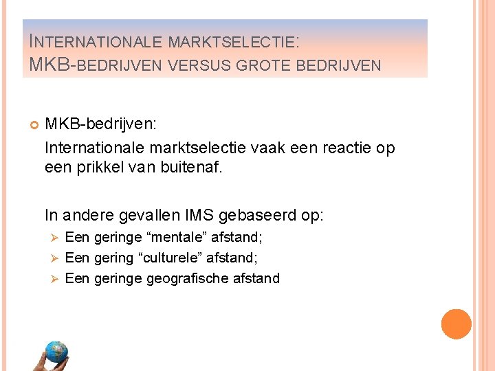 INTERNATIONALE MARKTSELECTIE: MKB-BEDRIJVEN VERSUS GROTE BEDRIJVEN MKB-bedrijven: Internationale marktselectie vaak een reactie op een