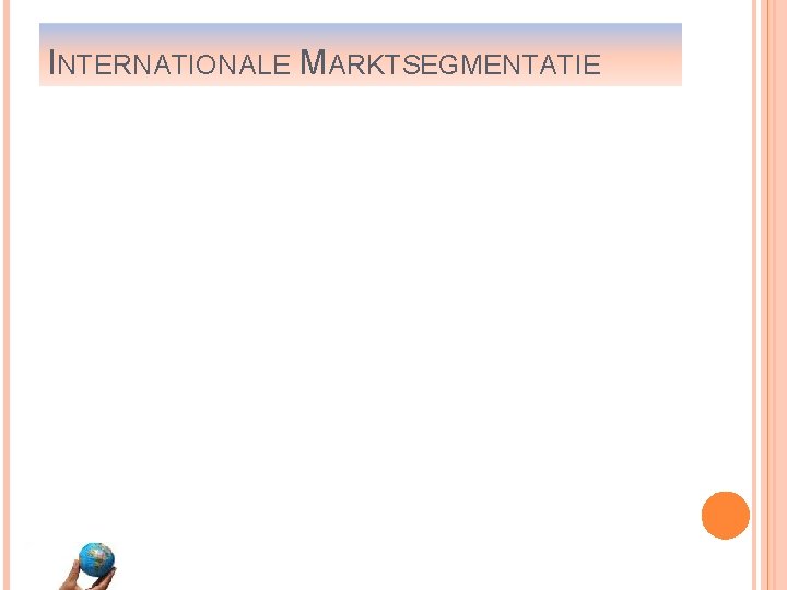 INTERNATIONALE MARKTSEGMENTATIE 