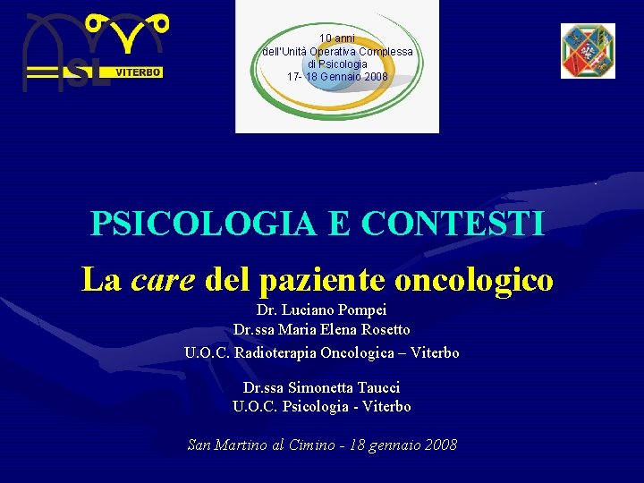 10 anni dell’Unità Operativa Complessa di Psicologia 17 - 18 Gennaio 2008 PSICOLOGIA E