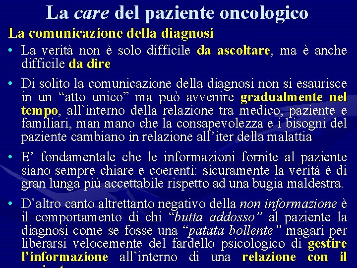 La care del paziente oncologico La comunicazione della diagnosi • La verità non è