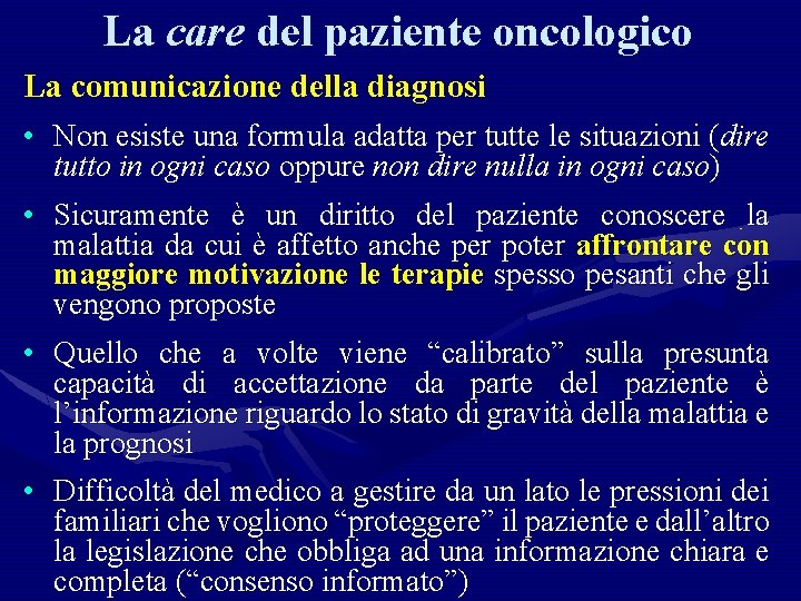 La care del paziente oncologico La comunicazione della diagnosi • Non esiste una formula