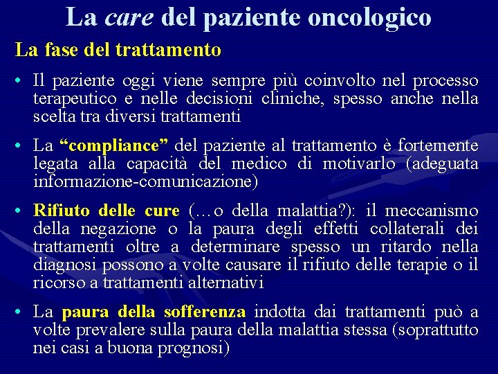 La care del paziente oncologico La fase del trattamento • Il paziente oggi viene