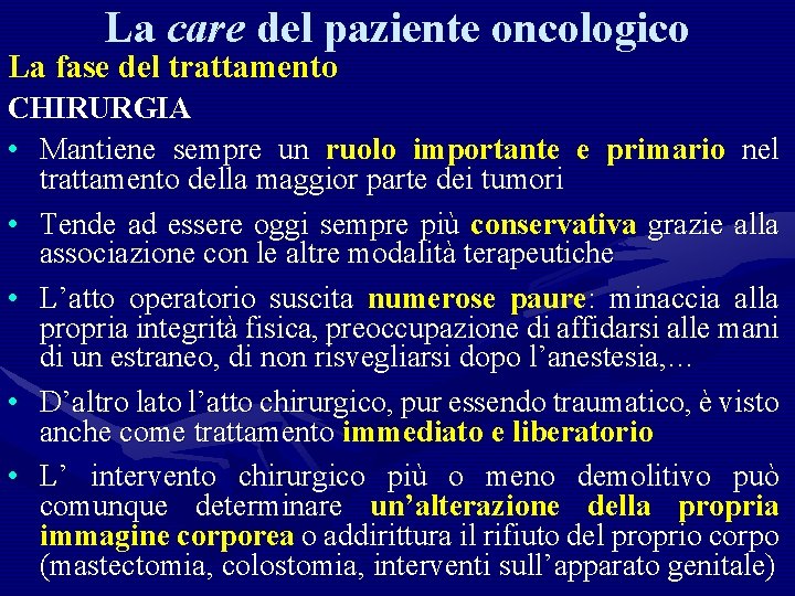 La care del paziente oncologico La fase del trattamento CHIRURGIA • Mantiene sempre un