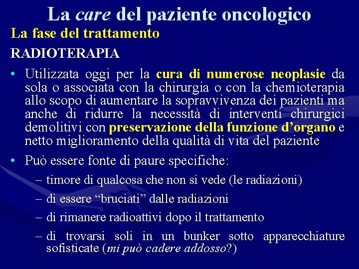 La care del paziente oncologico La fase del trattamento RADIOTERAPIA • Utilizzata oggi per