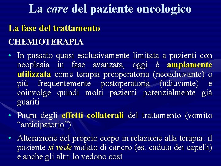 La care del paziente oncologico La fase del trattamento CHEMIOTERAPIA • In passato quasi