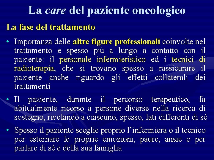 La care del paziente oncologico La fase del trattamento • Importanza delle altre figure