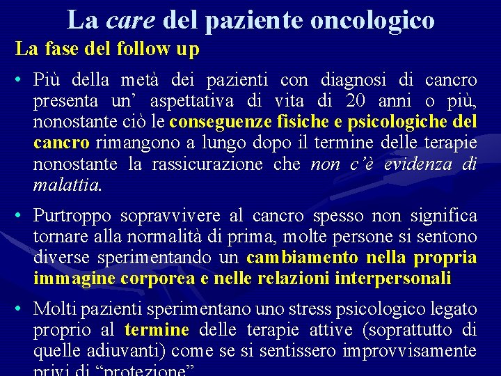 La care del paziente oncologico La fase del follow up • Più della metà