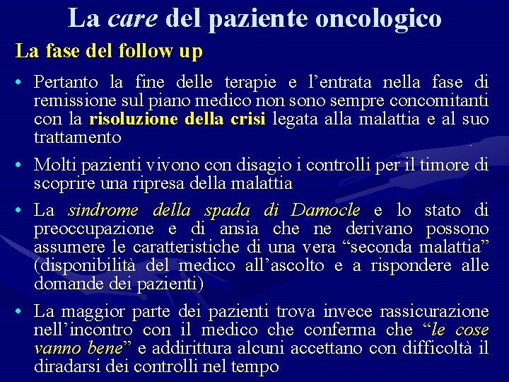 La care del paziente oncologico La fase del follow up • Pertanto la fine