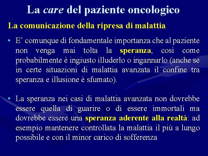 La care del paziente oncologico La comunicazione della ripresa di malattia • E’ comunque
