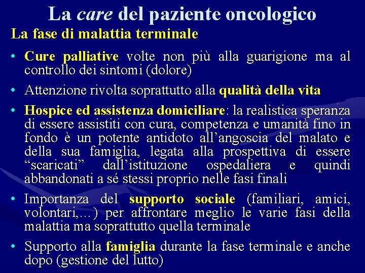 La care del paziente oncologico La fase di malattia terminale • Cure palliative volte