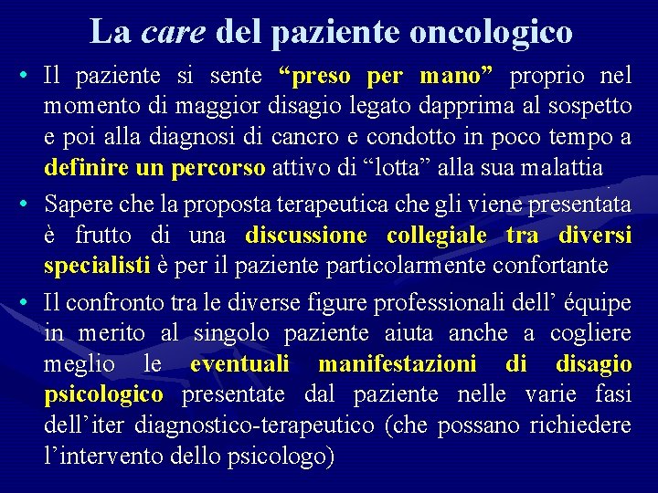 La care del paziente oncologico • Il paziente si sente “preso per mano” proprio