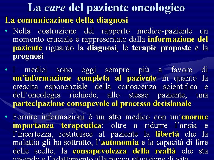 La care del paziente oncologico La comunicazione della diagnosi • Nella costruzione del rapporto