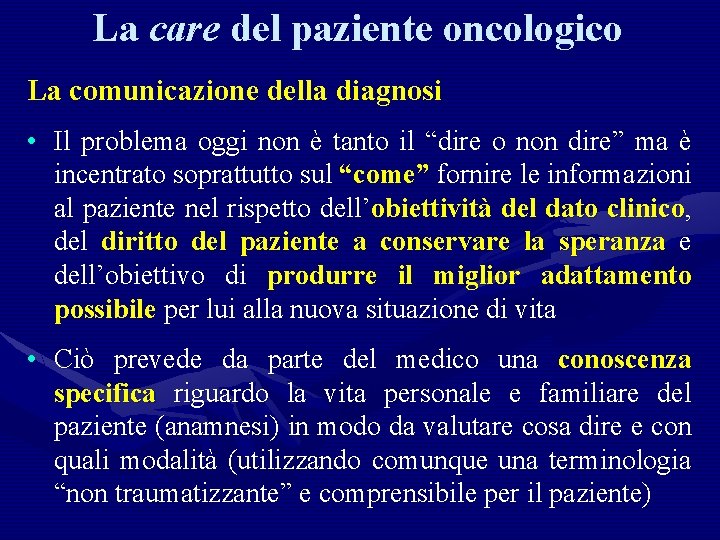 La care del paziente oncologico La comunicazione della diagnosi • Il problema oggi non