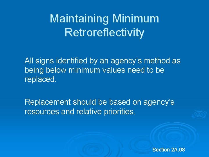 Maintaining Minimum Retroreflectivity All signs identified by an agency’s method as being below minimum Maintaining Minimum Retroreflectivity All signs identified by an agency’s method as being below minimum