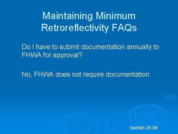 Maintaining Minimum Retroreflectivity FAQs Do I have to submit documentation annually to FHWA for Maintaining Minimum Retroreflectivity FAQs Do I have to submit documentation annually to FHWA for