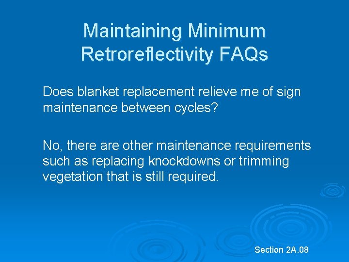 Maintaining Minimum Retroreflectivity FAQs Does blanket replacement relieve me of sign maintenance between cycles? Maintaining Minimum Retroreflectivity FAQs Does blanket replacement relieve me of sign maintenance between cycles?
