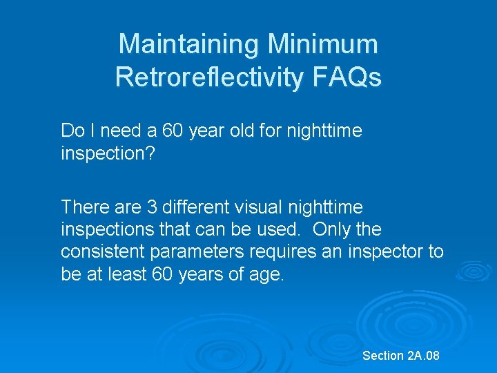 Maintaining Minimum Retroreflectivity FAQs Do I need a 60 year old for nighttime inspection? Maintaining Minimum Retroreflectivity FAQs Do I need a 60 year old for nighttime inspection?