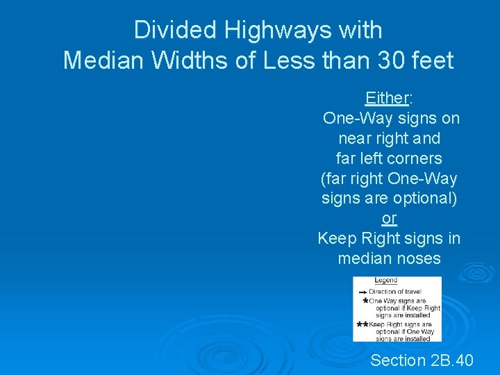 Divided Highways with Median Widths of Less than 30 feet Either: One-Way signs on Divided Highways with Median Widths of Less than 30 feet Either: One-Way signs on