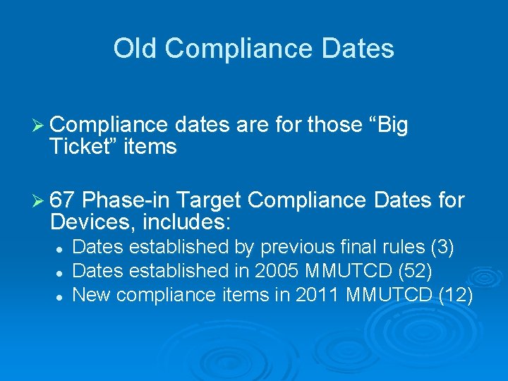 Old Compliance Dates Ø Compliance dates are for those “Big Ticket” items Ø 67 Old Compliance Dates Ø Compliance dates are for those “Big Ticket” items Ø 67