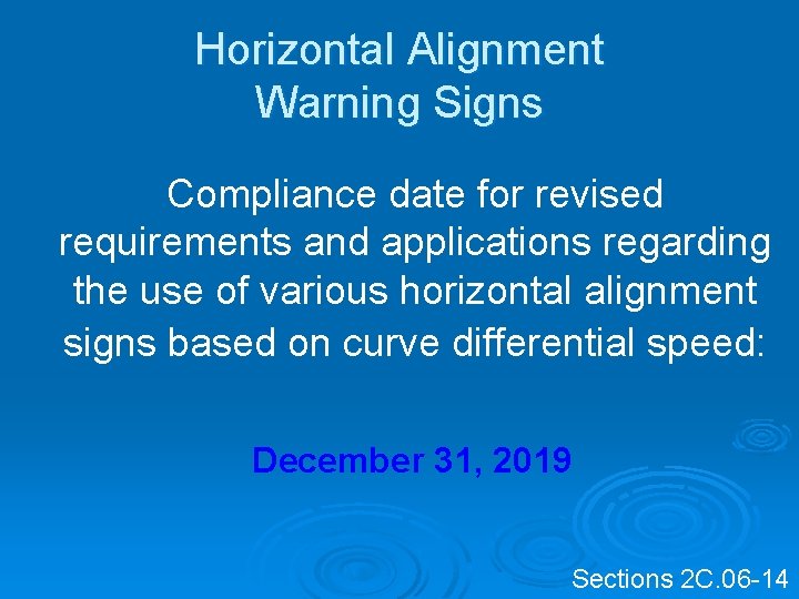 Horizontal Alignment Warning Signs Compliance date for revised requirements and applications regarding the use Horizontal Alignment Warning Signs Compliance date for revised requirements and applications regarding the use