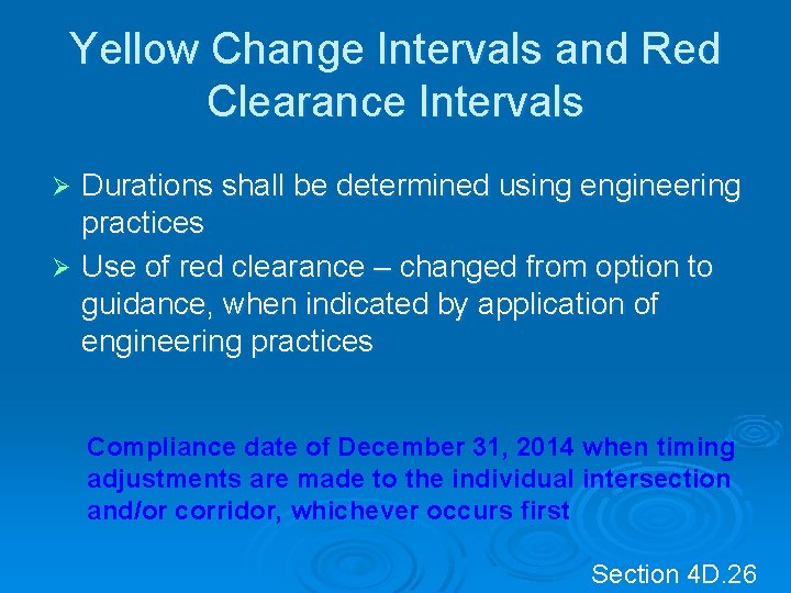 Yellow Change Intervals and Red Clearance Intervals Durations shall be determined using engineering practices Yellow Change Intervals and Red Clearance Intervals Durations shall be determined using engineering practices