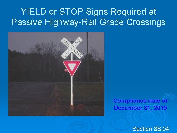YIELD or STOP Signs Required at Passive Highway-Rail Grade Crossings Compliance date of December YIELD or STOP Signs Required at Passive Highway-Rail Grade Crossings Compliance date of December