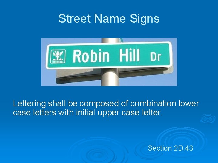 Street Name Signs Lettering shall be composed of combination lower case letters with initial Street Name Signs Lettering shall be composed of combination lower case letters with initial