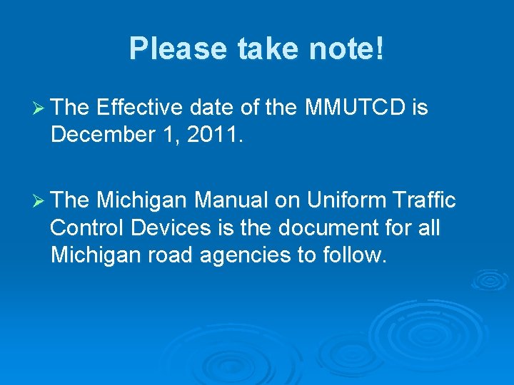 Please take note! Ø The Effective date of the MMUTCD is December 1, 2011. Please take note! Ø The Effective date of the MMUTCD is December 1, 2011.