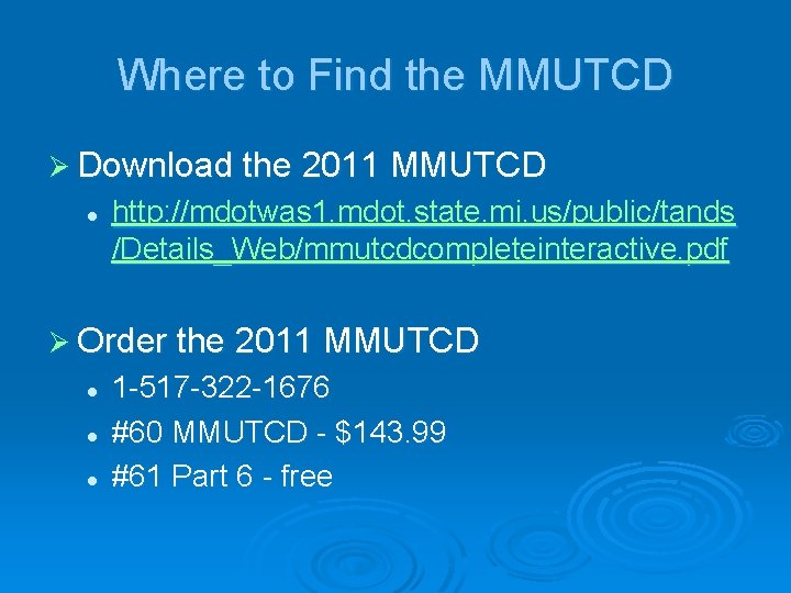 Where to Find the MMUTCD Ø Download the 2011 MMUTCD l http: //mdotwas 1. Where to Find the MMUTCD Ø Download the 2011 MMUTCD l http: //mdotwas 1.