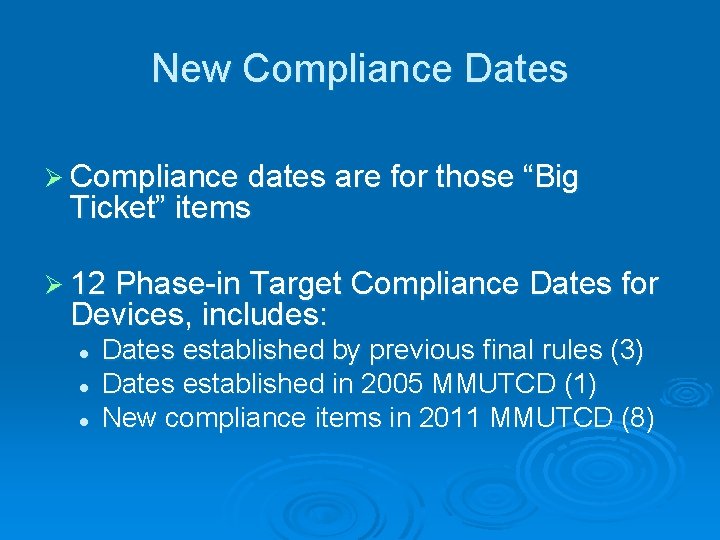 New Compliance Dates Ø Compliance dates are for those “Big Ticket” items Ø 12 New Compliance Dates Ø Compliance dates are for those “Big Ticket” items Ø 12