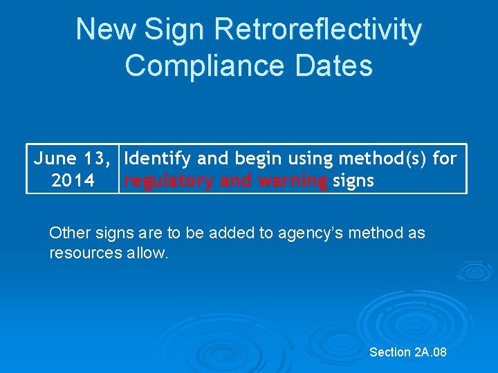 New Sign Retroreflectivity Compliance Dates June 13, Identify and begin using method(s) for 2014 New Sign Retroreflectivity Compliance Dates June 13, Identify and begin using method(s) for 2014
