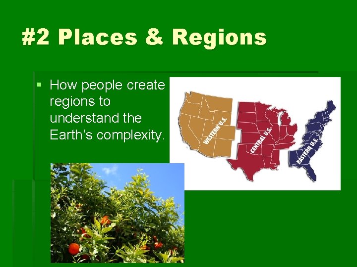 #2 Places & Regions § How people create regions to understand the Earth’s complexity.